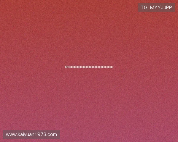 K8体育真人资讯汇总，最新赛事和最热投注方案助你轻松赢取丰厚奖金